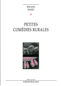 Couverture du livre « Petites comédies rurales », Éditions Théâtrales